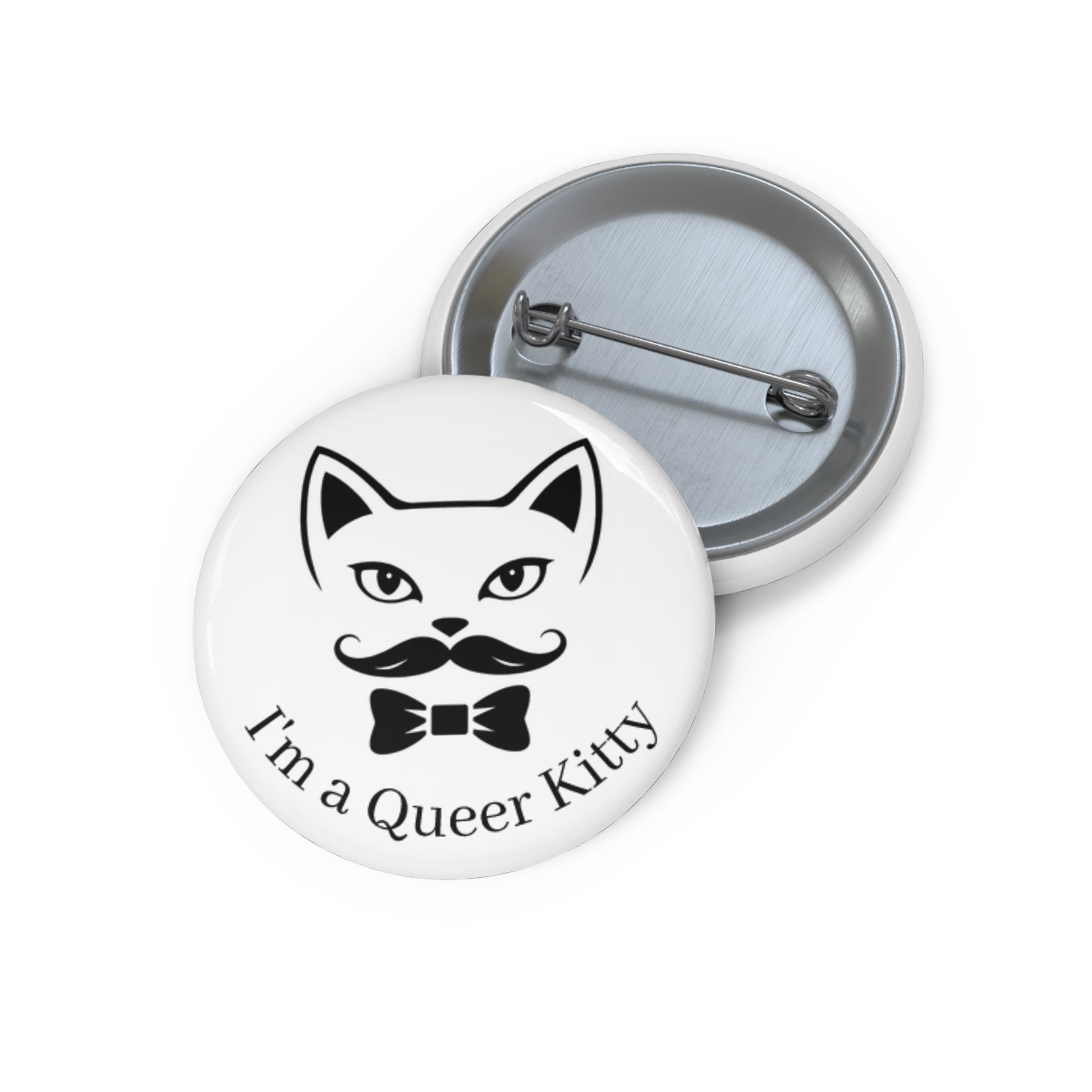 A circular button featuring the Queer Kitty logo of a cat face with a mustache and bowtie centered on the front. Below the logo are the words, "I'm a Queer Kitty." The back of the button with metal pin clasp is shown beside the front. These images are shown on a white background.